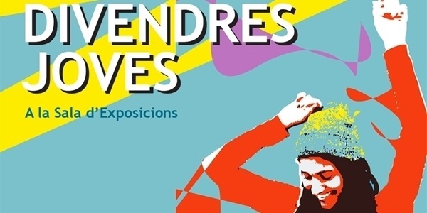 Divendres Joves a la Sala d'Exposicions