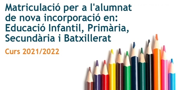 Matriculació per a l'alumnat de nova incorporació en: Educació Infantil, Primària,  Secundària i Batxillerat